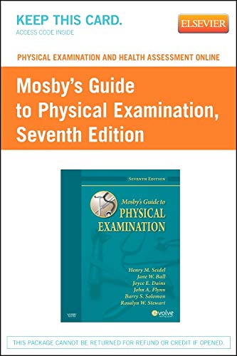 Physical Examination and Health Assessment Online for Mosby's Guide to Physical Examination (Access Code): An Interprofessional Approach (9780323065429) by Ball RN? DrPH? CPNP, Jane W.; Seidel MD, Henry M.; Solomon MD MPH, Barry S.; Dains DrPH JD APRN FNP-BC FNAP FAANP FAAN, Joyce E.; Flynn MD MBA...