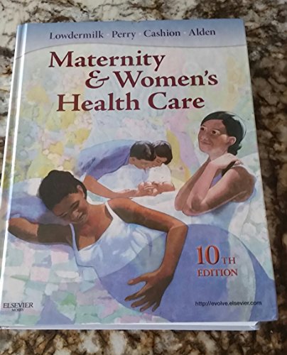 Maternity and Women's Health Care, 10e (9780323074292) by Lowdermilk RNC PhD FAAN, Deitra Leonard; Cashion RN BC MSN, Kitty; Perry RN PhD FAAN, Shannon E.; Alden EdD MSN RN IBCLC, Kathryn Rhodes