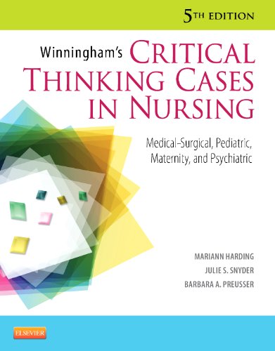 9780323083256: Winningham's Critical Thinking Cases in Nursing: Medical-Surgical, Pediatric, Maternity, and Psychiatric, 5e