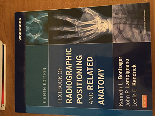 Workbook for Textbook of Radiographic Positioning and Related Anatomy (9780323088329) by Bontrager MA RT(R), Kenneth L.; Lampignano MEd RT(R) (CT), John