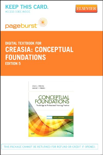 Conceptual Foundations - Elsevier eBook on VitalSource (Retail Access Card): The Bridge to Nursing Practice (9780323095082) by Creasia PhD RN, Joan L.; Friberg DNP RN, Elizabeth E.