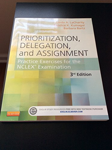 Stock image for Prioritization, Delegation, and Assignment: Practice Exercises for the NCLEX Examination for sale by Your Online Bookstore