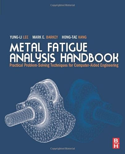 9780323165006: Metal Fatigue Analysis Handbook: Practical problem-solving techniques for computer-aided engineering