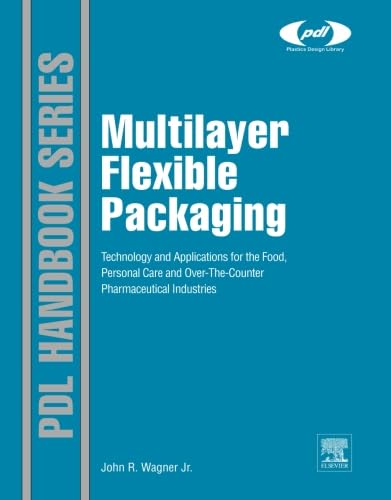Imagen de archivo de Multilayer Flexible Packaging: Technology and Applications for the Food, Personal Care and Over-the-Counter Pharmaceutical Industries a la venta por Revaluation Books