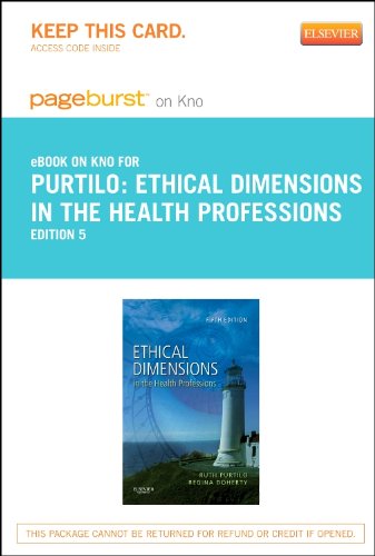 Ethical Dimensions in the Health Professions - Elsevier eBook on Intel Education Study (Retail Access Card) (9780323185028) by Purtilo PhD FAPTA, Ruth B.; Doherty OTD OTR/L FAOTA FNAP, Regina F.