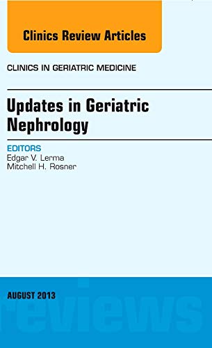 9780323186049: Updates in Geriatric Nephrology, An Issue of Clinics in Geriatric Medicine, 1e: Volume 29-3 (The Clinics: Internal Medicine)