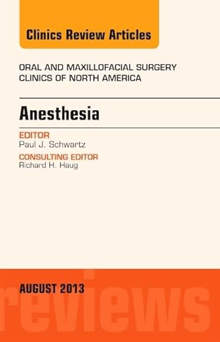 Stock image for Anesthesia, An Issue of Oral and Maxillofacial Surgery Clinics (Volume 25-3) (The Clinics: Dentistry, Volume 25-3) for sale by HPB-Red