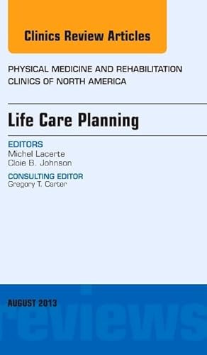 9780323186155: Life Care Planning, An Issue of Physical Medicine and Rehabilitation Clinics (Volume 24-3) (The Clinics: Orthopedics, Volume 24-3)