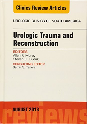 Stock image for Urologic Trauma and Reconstruction, An issue of Urologic Clinics, 1e (The Clinics: Internal Medicine): Volume 40-3 for sale by Chiron Media