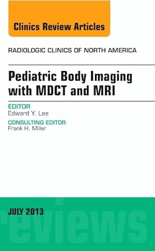 Beispielbild fr Pediatric Body Imaging with Advanced MDCT and MRI, an Issue of Radiologic Clinics of North America zum Verkauf von Better World Books