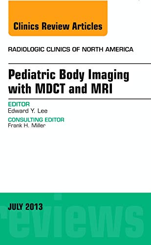 Stock image for Pediatric Body Imaging with Advanced MDCT and MRI, an Issue of Radiologic Clinics of North America for sale by Better World Books