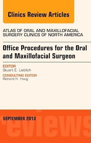 Imagen de archivo de Office Procedures for the Oral and Maxillofacial Surgeon, An Issue of Atlas of the Oral and Maxillofacial Surgery Clinics, 1e (The Clinics: Dentistry) a la venta por Chiron Media