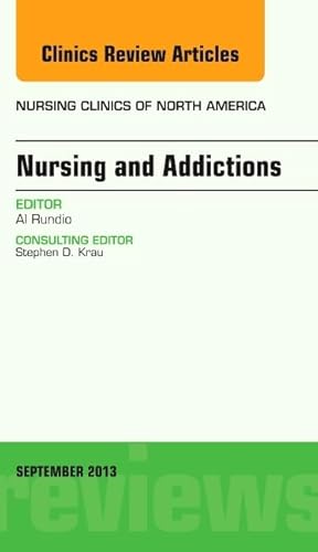 Stock image for Nursing and Addictions, An Issue of Nursing Clinics, 1e (The Clinics: Nursing): Volume 48-3 for sale by Chiron Media