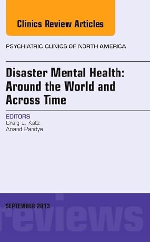 Stock image for Disaster Mental Health: Around the World and Across Time, An Issue of Psychiatric Clinics (Volume 36-3) (The Clinics: Internal Medicine, Volume 36-3) for sale by Discover Books