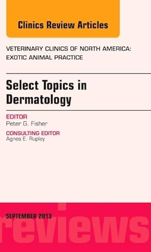 Beispielbild fr Select Topics in Dermatology, an Issue of Veterinary Clinics: Exotic Animal Practice: Volume 16-3 zum Verkauf von Buchpark