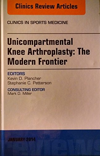 9780323227407: Unicompartmental Knee Arthroplasty, an Issue of Clinics in Sports Medicine: The Modern Frontier: Volume 33-1