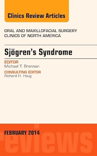 9780323266727: Sjogren’s Syndrome, An Issue of Oral and Maxillofacial Clinics of North America, 1e: Volume 26-1 (The Clinics: Surgery)