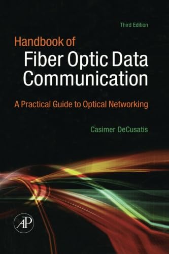 Stock image for Handbook of Fiber Optic Data Communication: A Practical Guide to Optical Networking, Third Edition for sale by Books Unplugged