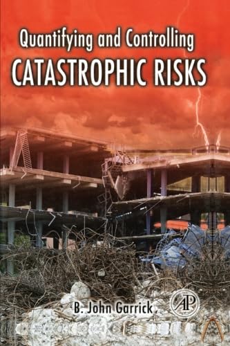 9780323281287: Quantifying and Controlling Catastrophic Risks