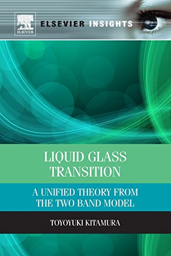 9780323282932: Liquid Glass Transition: A Unified Theory From the Two Band Model