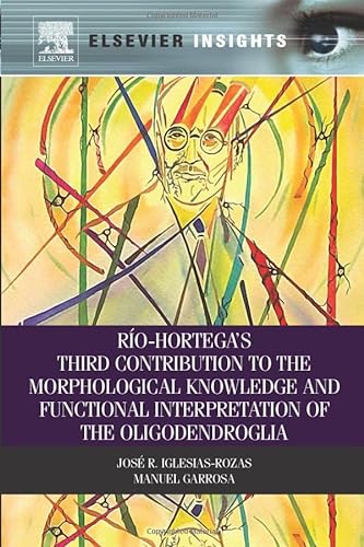 Beispielbild fr Rio-Hortega's Third Contribution to the Morphological Knowledge and Functional Interpretation of the Oligodendroglia zum Verkauf von Revaluation Books
