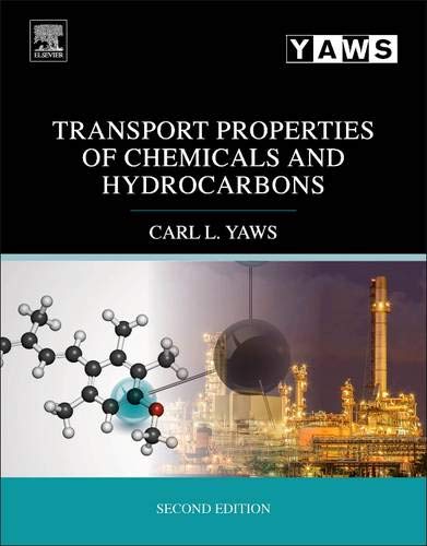 9780323286589: Transport Properties of Chemicals and Hydrocarbons: Viscosity, Thermal Conductivity, and Diffusivity for more than 7800 Hydrocarbons and Chemicals, ... C1 to C100 Organics and Ac to Zr Inorganics
