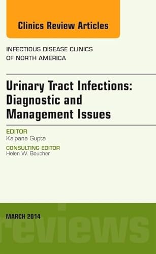 Imagen de archivo de Urinary Tract Infections, An Issue of Infectious Disease Clinics, 1e: Volume 28-1 (The Clinics: Internal Medicine) a la venta por Chiron Media