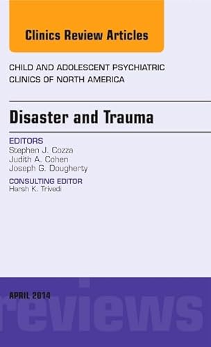 Stock image for Disaster and Trauma, An Issue of Child and Adolescent Psychiatric Clinics of North America (Volume 23-2) (The Clinics: Internal Medicine, Volume 23-2) for sale by Wonder Book