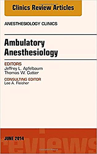 Beispielbild fr Ambulatory Anesthesia, An Issue of Anesthesiology Clinics, 1e: Volume 32-2 (The Clinics: Internal Medicine) zum Verkauf von Chiron Media
