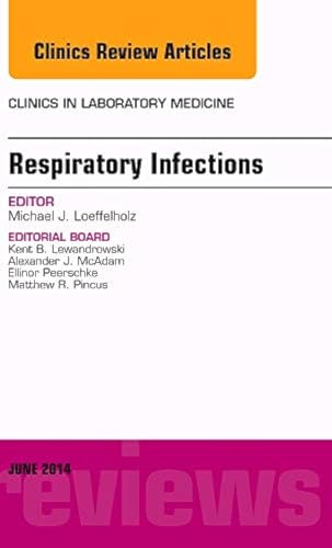 Imagen de archivo de Respiratory Infections, An Issue of Clinics in Laboratory Medicine, 1e (The Clinics: Internal Medicine): Volume 34-2 a la venta por Chiron Media