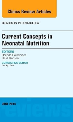 9780323299299: Current Concepts in Neonatal Nutrition, An Issue of Clinics in Perinatology, 1e (The Clinics: Internal Medicine): Volume 41-2