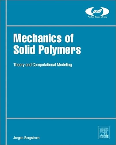 Imagen de archivo de Mechanics of Solid Polymers: Theory and Computational Modeling (Plastics Design Library) a la venta por Chiron Media
