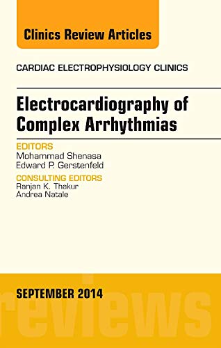 Stock image for Electrocardiography of Complex Arrhythmias, An Issue of Cardiac Electrophysiology Clinics, 1e: Volume 6-3 (The Clinics: Internal Medicine) for sale by Chiron Media