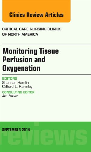 Stock image for Monitoring Tissue Perfusion and Oxygenation, An Issue of Critical Nursing Clinics, 1e: Volume 26-3 (The Clinics: Nursing) for sale by Chiron Media