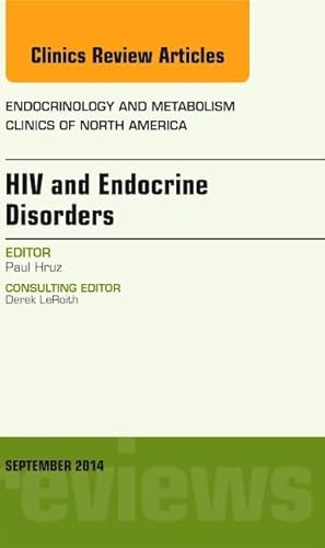 Imagen de archivo de HIV and Endocrine Disorders, An Issue of Endocrinology and Metabolism Clinics of North America, 1e (The Clinics: Internal Medicine): Volume 43-3 a la venta por Chiron Media