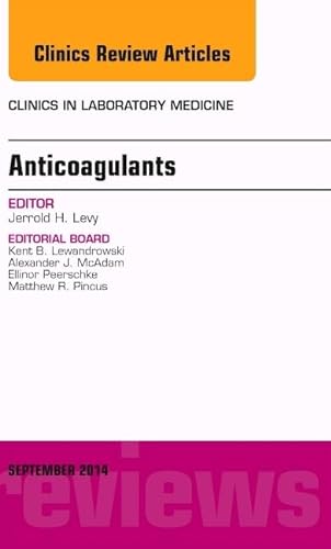 Beispielbild fr Anticoagulants, An Issue of Clinics in Laboratory Medicine, 1e (The Clinics: Internal Medicine): Volume 34-3 zum Verkauf von Chiron Media