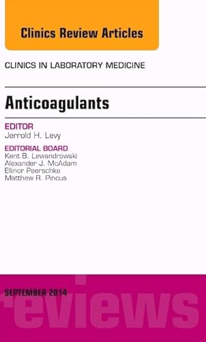 Stock image for Anticoagulants, An Issue of Clinics in Laboratory Medicine, 1e (The Clinics: Internal Medicine): Volume 34-3 for sale by Chiron Media