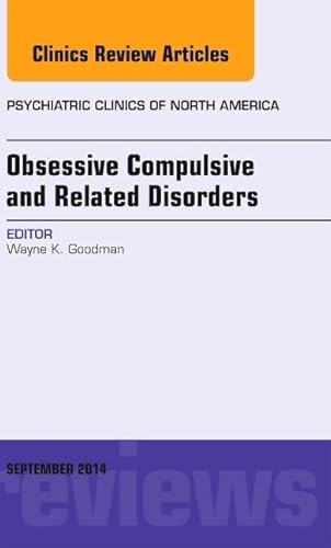 9780323323413: Obsessive Compulsive and Related Disorders: An Issue of Psychiatric Clinics of North America