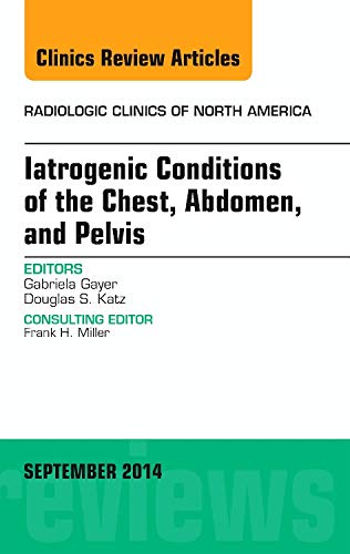 Beispielbild fr Iatrogenic Conditions of the Chest, Abdomen, and Pelvis, An Issue of Radiologic Clinics of North America, 1e (The Clinics: Radiology): Volume 52-5 zum Verkauf von Chiron Media