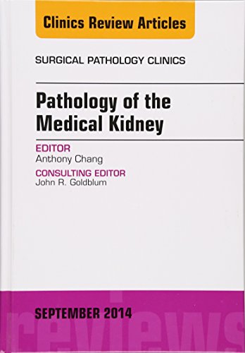 Stock image for Pathology of the Medical Kidney, An Issue of Surgical Pathology Clinics (Volume 7-3) (The Clinics: Surgery, Volume 7-3) for sale by 3rd St. Books