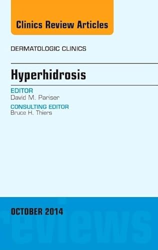 Beispielbild fr Hyperhidrosis, An Issue of Dermatologic Clinics, 1e (The Clinics: Dermatology): Volume 32-4 zum Verkauf von Chiron Media