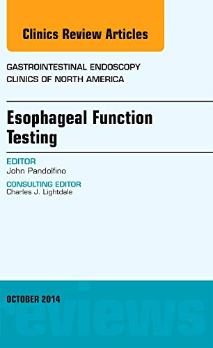 Stock image for Esophageal Function Testing, An Issue of Gastrointestinal Endoscopy Clinics, 1e (The Clinics: Internal Medicine): Volume 24-4 for sale by Chiron Media