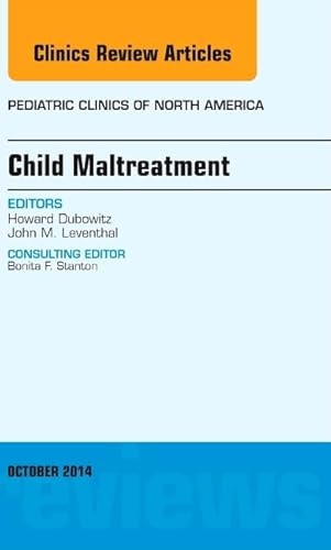 Imagen de archivo de Child Maltreatment, An Issue of Pediatric Clinics, 1e (The Clinics: Internal Medicine): Volume 61-5 a la venta por Chiron Media