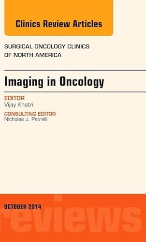 Beispielbild fr Imaging in Oncology, An Issue of Surgical Oncology Clinics of North America, 1e (The Clinics: Surgery): Volume 23-4 zum Verkauf von Chiron Media