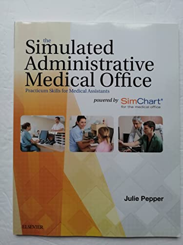 Stock image for The Simulated Administrative Medical Office: Practicum Skills for Medical Assistants powered by SimChart for the Medical Office for sale by BooksRun