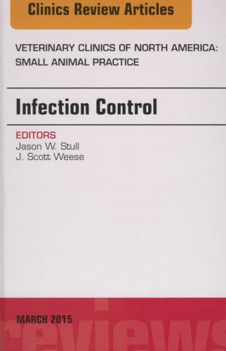 9780323356695: Infection Control, An Issue of Veterinary Clinics of North America: Small Animal Practice (Volume 45-2) (The Clinics: Veterinary Medicine, Volume 45-2)