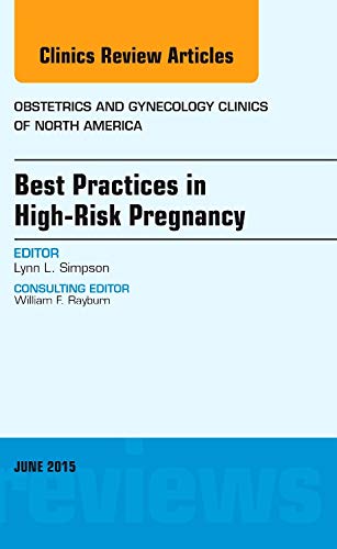 9780323388986: Best Practices in High-Risk Pregnancy, An Issue of Obstetrics and Gynecology Clinics