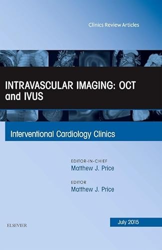 9780323391030: Intravascular Imaging: OCT and IVUS, An Issue of Interventional Cardiology Clinics (Volume 4-3) (The Clinics: Internal Medicine, Volume 4-3)