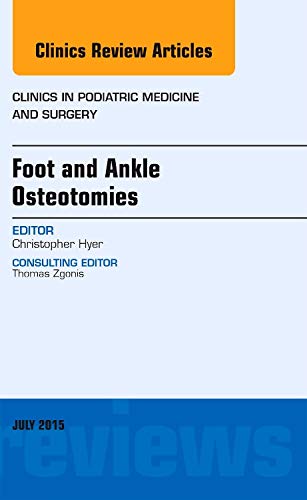 Stock image for Foot and Ankle Osteotomies, An Issue of Clinics in Podiatric Medicine and Surgery, 1e: Volume 32-3 (The Clinics: Internal Medicine) for sale by Chiron Media