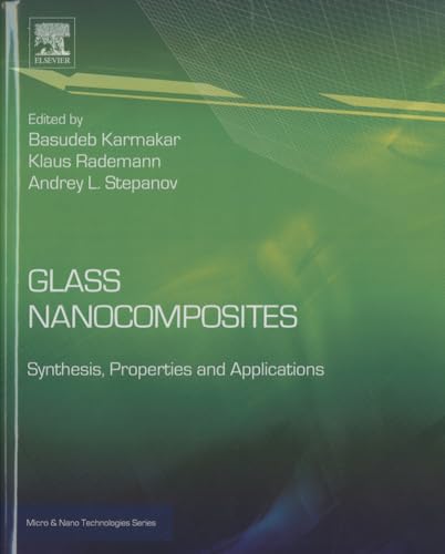 Imagen de archivo de Glass Nanocomposites: Synthesis, Properties and Applications (Micro & Nano Technologies) (Micro and Nano Technologies) a la venta por Brook Bookstore On Demand